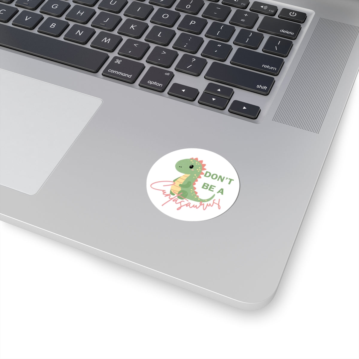 Don't be a cuntasaurus Kiss-Cut Sticker
