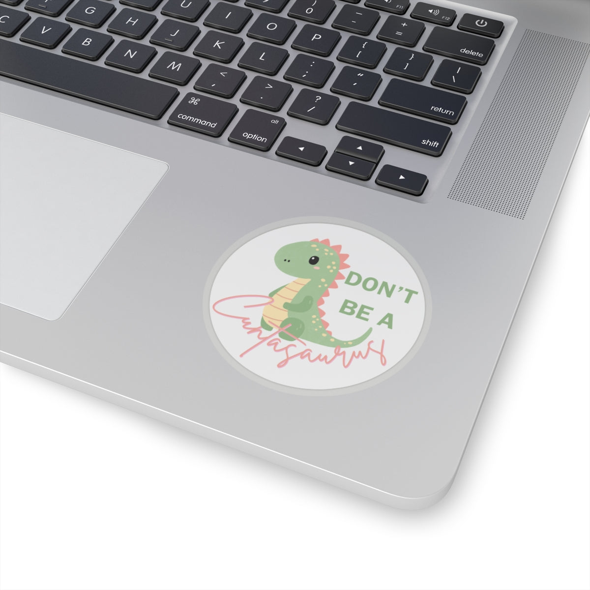 Don't be a cuntasaurus Kiss-Cut Sticker