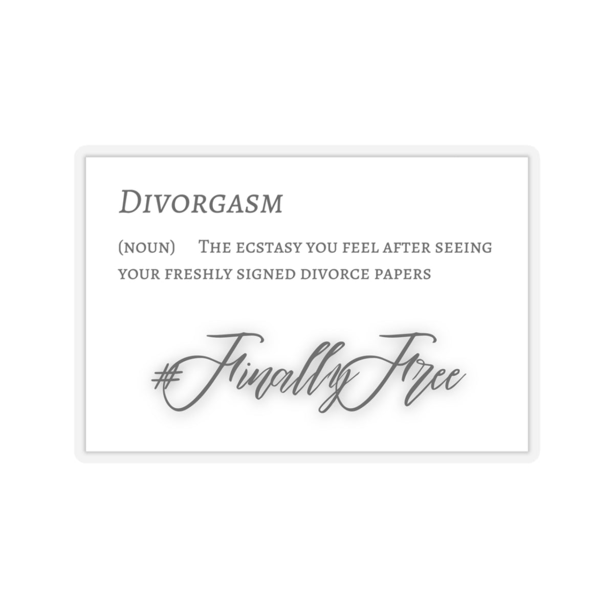 Divorgasm Kiss-Cut Sticker