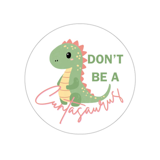 Don't be a cuntasaurus Kiss-Cut Sticker