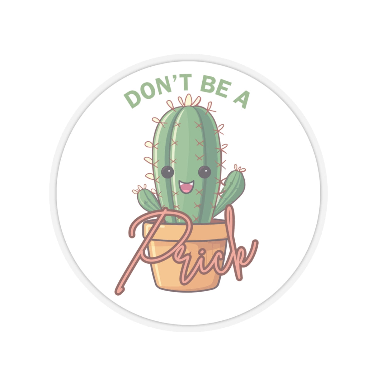 Don't be a prick Kiss-Cut Sticker