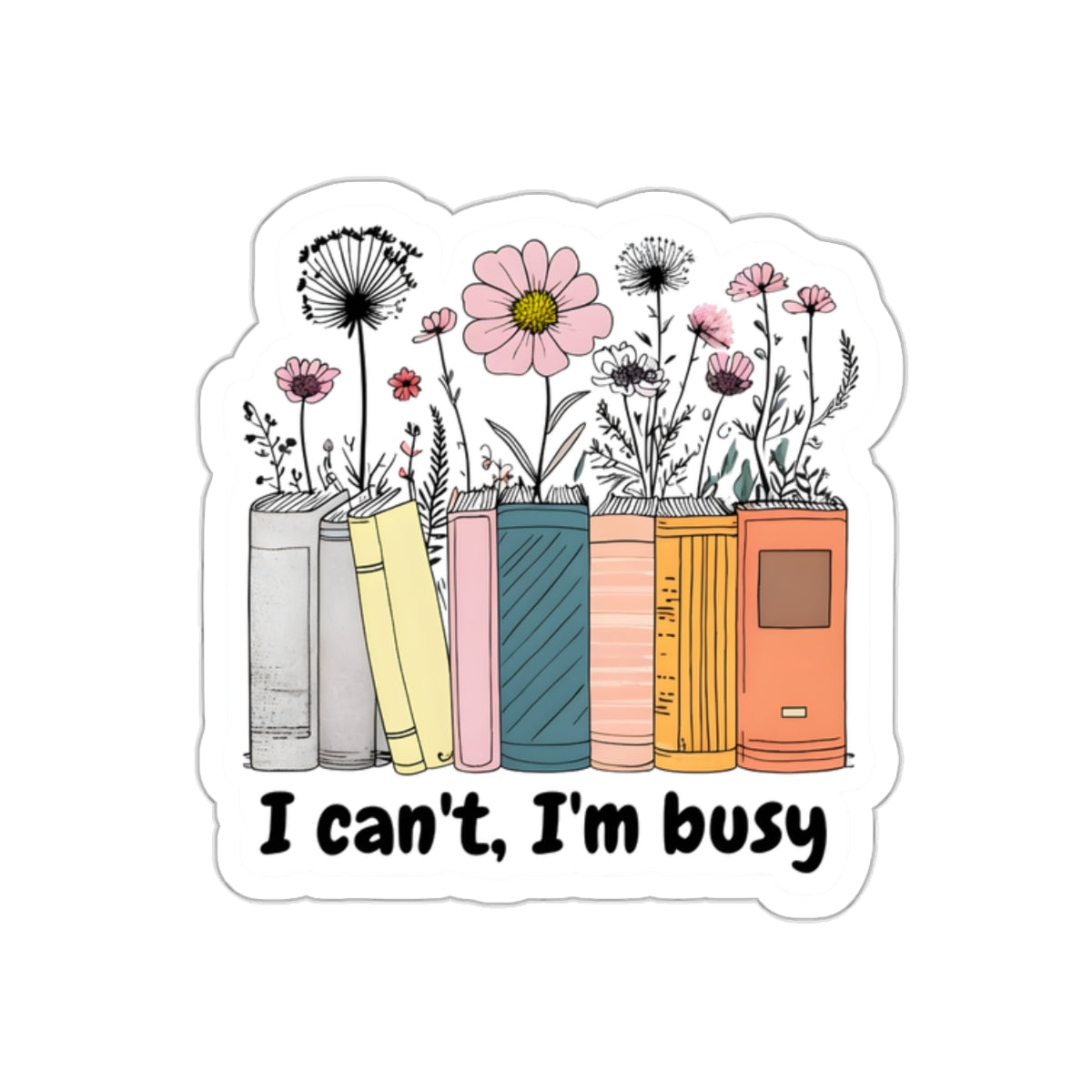 I can't, I'm busy Kiss-Cut Sticker