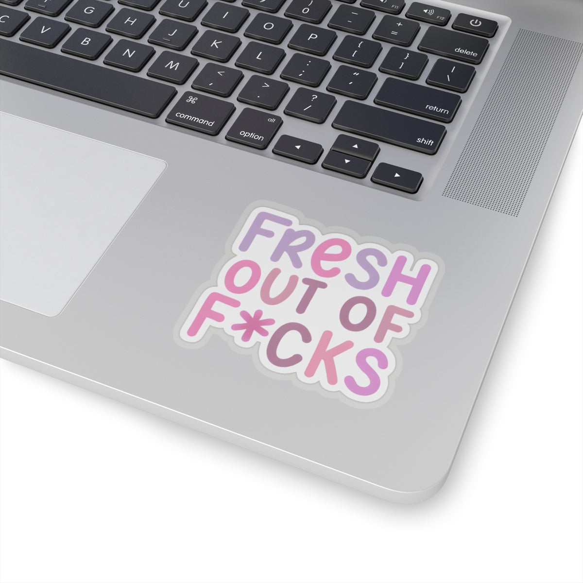 Fresh Out of F*cks Kiss-Cut Sticker