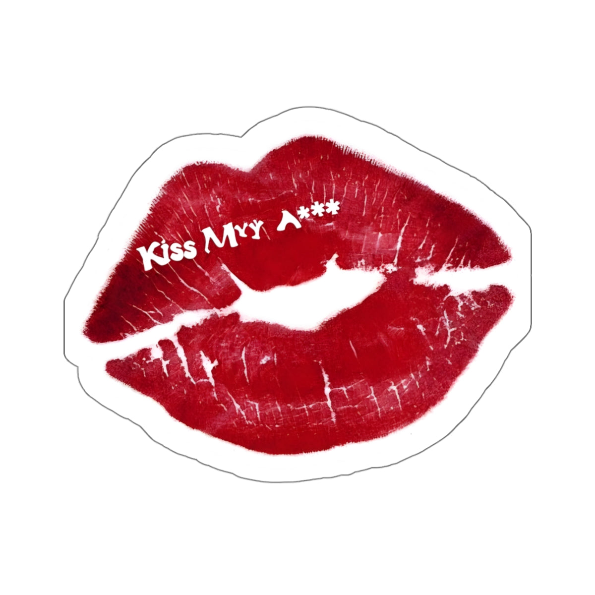 Kiss My A** Kiss-Cut Sticker