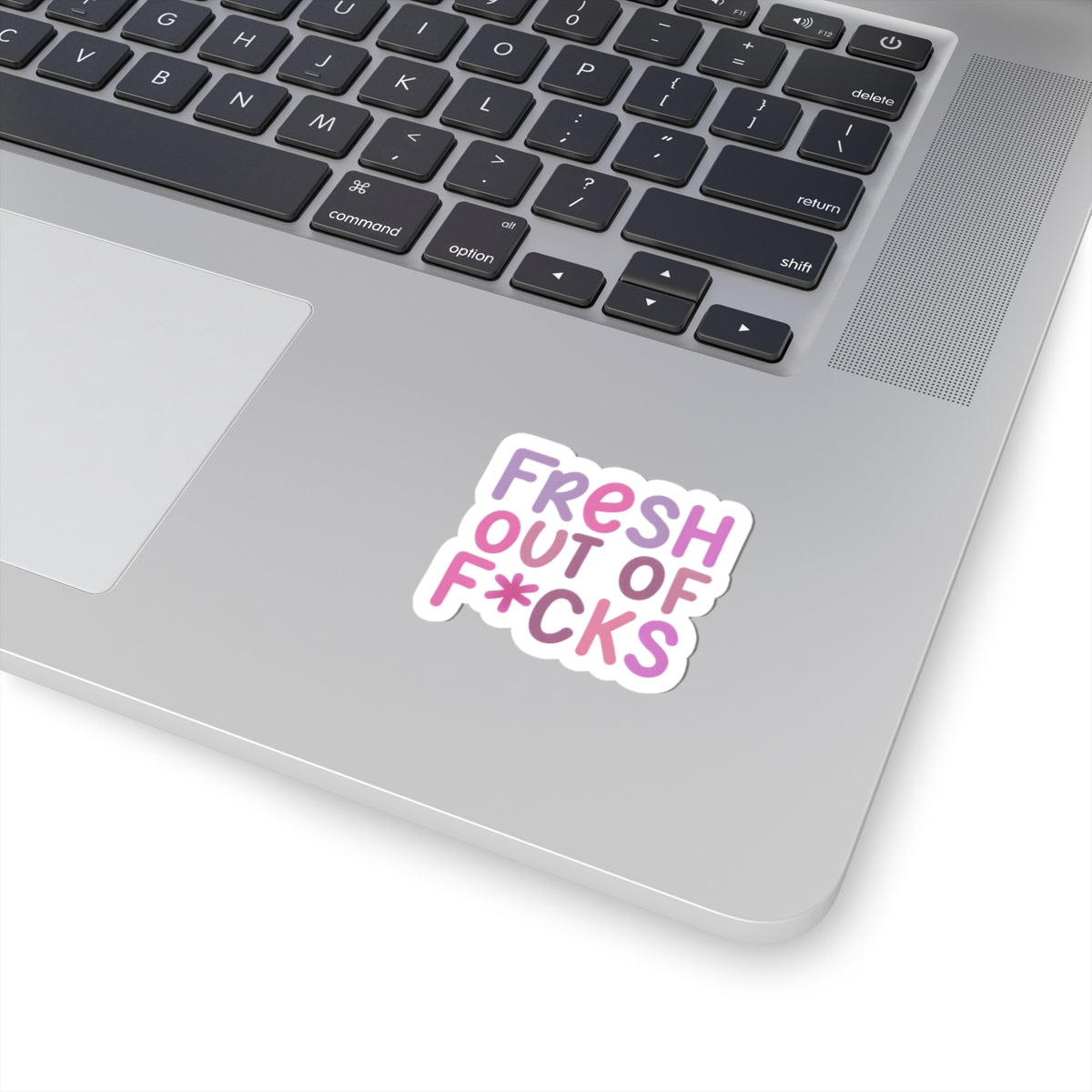 Fresh Out of F*cks Kiss-Cut Sticker