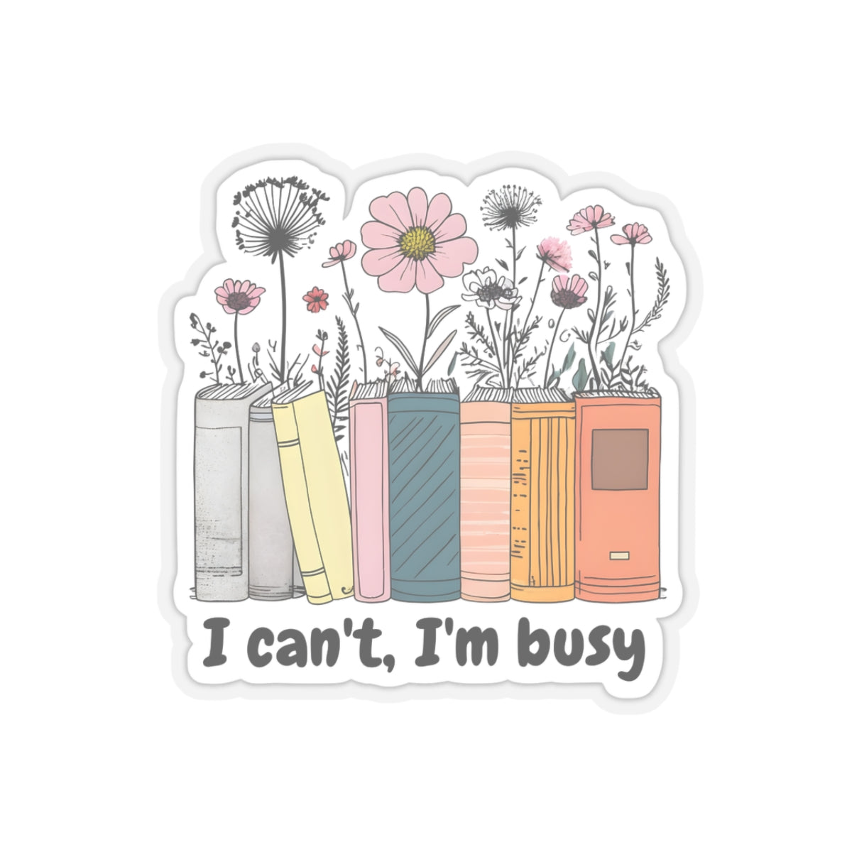 I can't, I'm busy Kiss-Cut Sticker