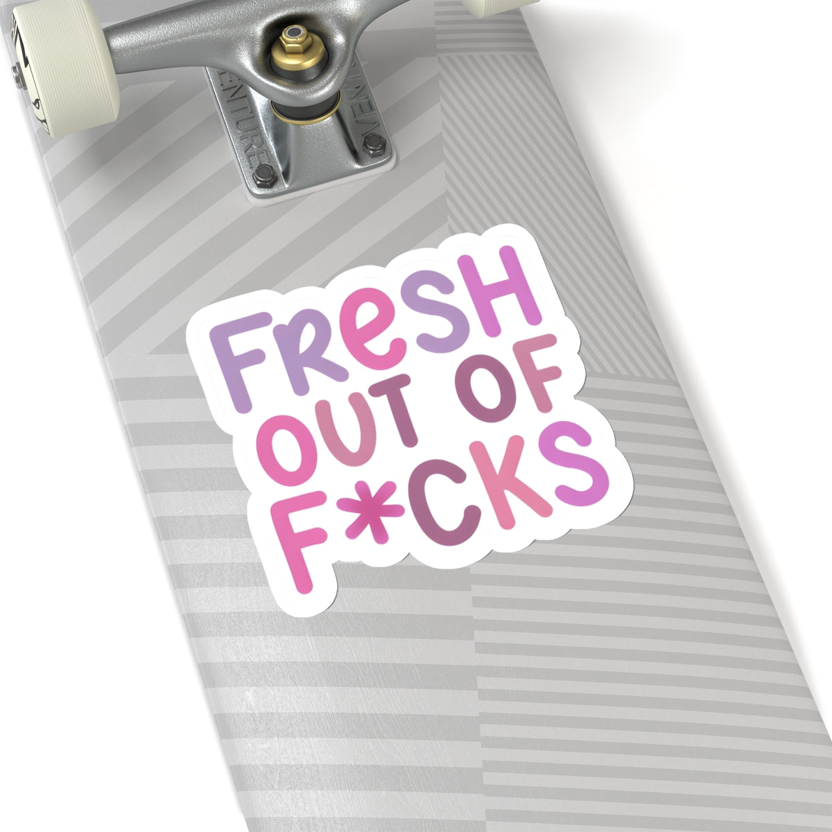 Fresh Out of F*cks Kiss-Cut Sticker