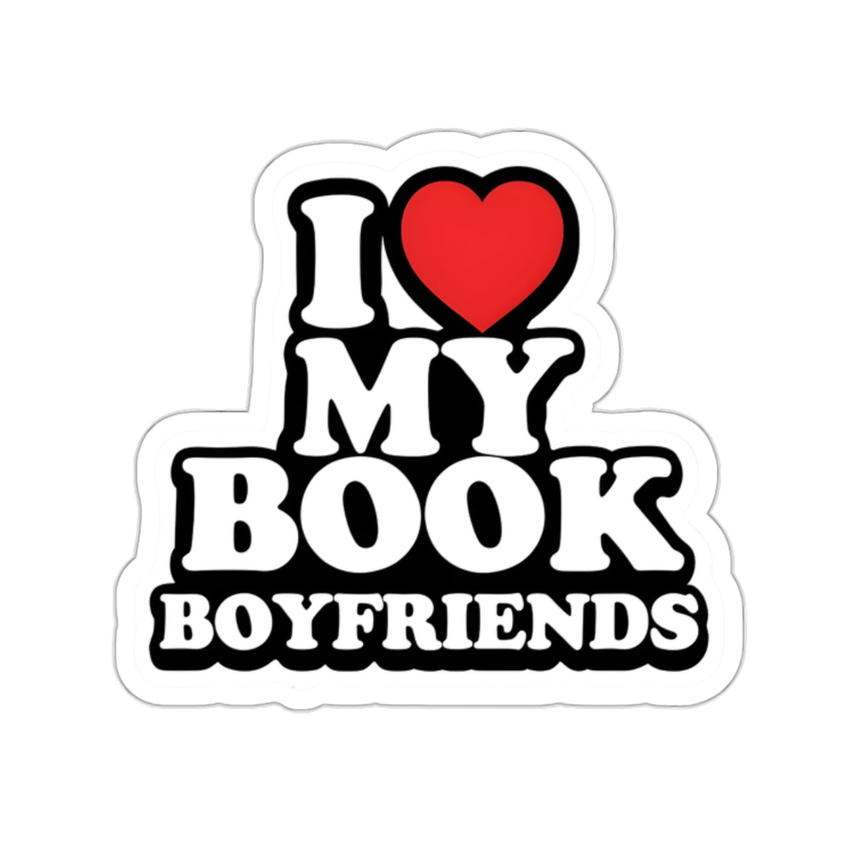 I love my book boyfriends Kiss-Cut Sticker