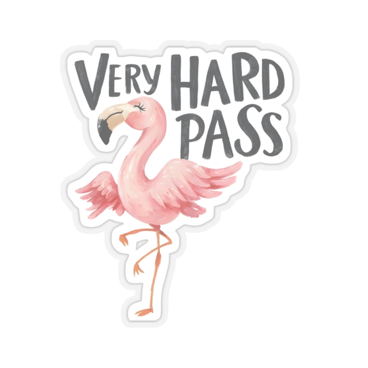 Very Hard Pass Flamingo Kiss-Cut Sticker